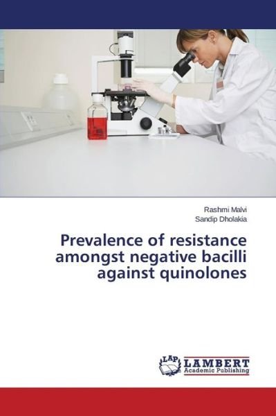 Cover for Dholakia Sandip · Prevalence of Resistance Amongst Negative Bacilli Against Quinolones (Pocketbok) (2014)