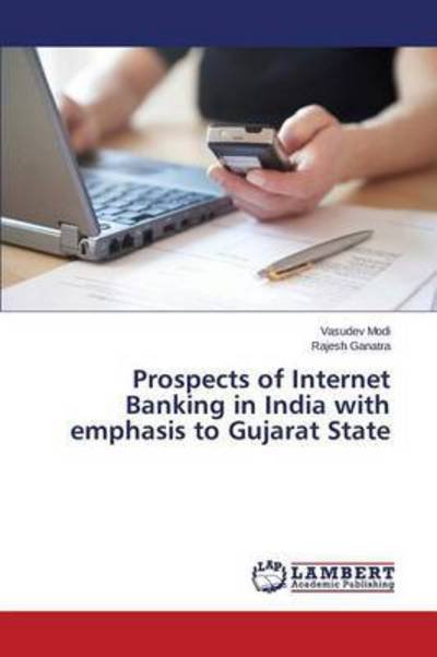 Cover for Ganatra Rajesh · Prospects of Internet Banking in India with Emphasis to Gujarat State (Pocketbok) (2015)
