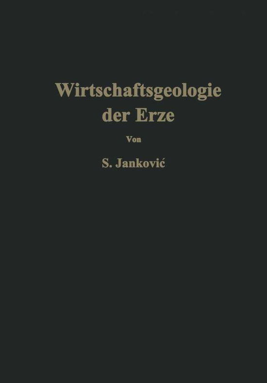 Cover for Slobodan Jankovic · Wirtschaftsgeologie Der Erze (Taschenbuch) [Softcover Reprint of the Original 1st 1967 edition] (2012)