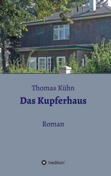 Cover for Thomas Kuhn · Das Kupferhaus (Hardcover Book) (2015)