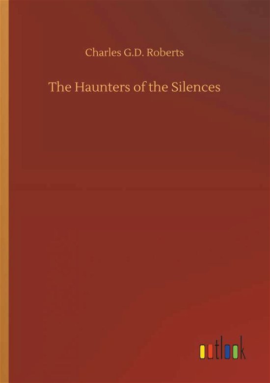 The Haunters of the Silences - Roberts - Livres -  - 9783732678013 - 15 mai 2018