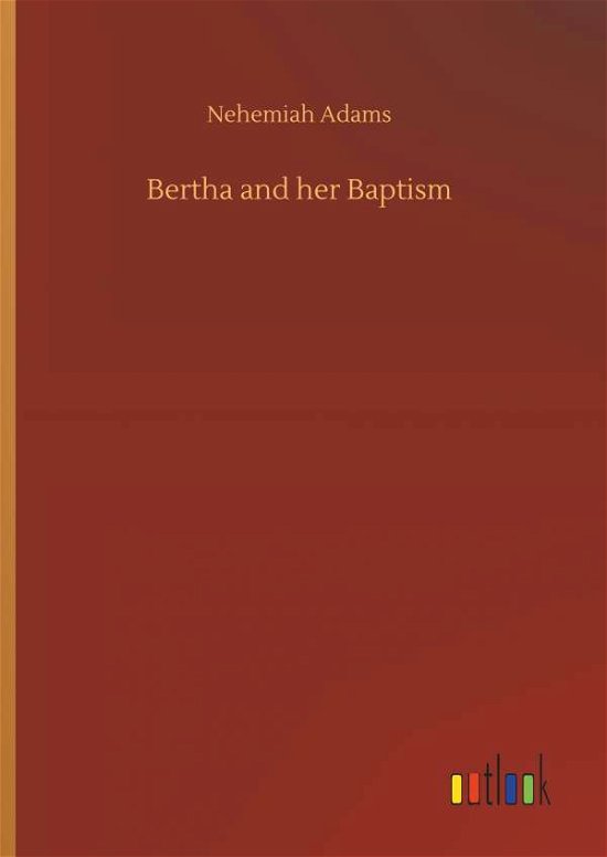 Bertha and her Baptism - Adams - Books -  - 9783734070013 - September 25, 2019