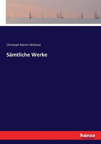 Sämtliche Werke - Wieland - Boeken -  - 9783743654013 - 14 januari 2017