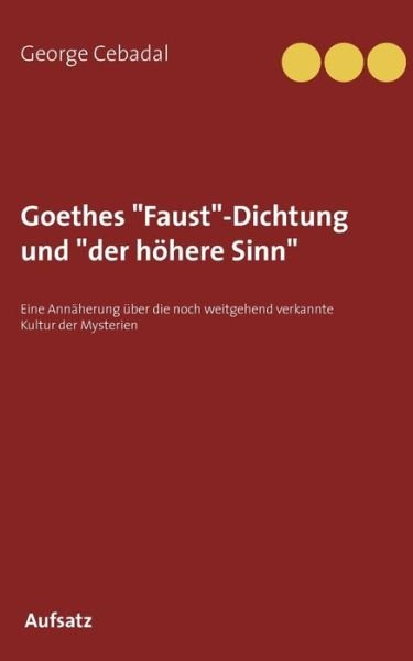 Cover for Cebadal · Goethes &quot;Faust&quot;-Dichtung und &quot;d (Book) (2019)