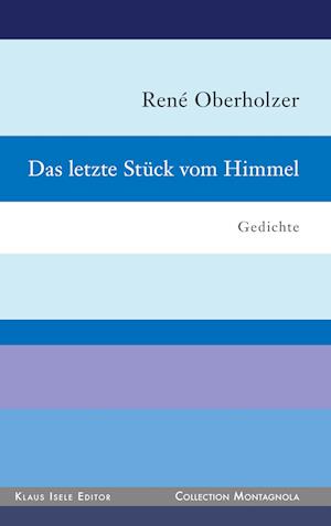 Cover for René Oberholzer · Das letzte Stück vom Himmel (Hardcover Book) (2021)