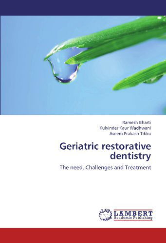 Cover for Aseem Prakash Tikku · Geriatric Restorative Dentistry: the Need, Challenges and Treatment (Pocketbok) (2012)