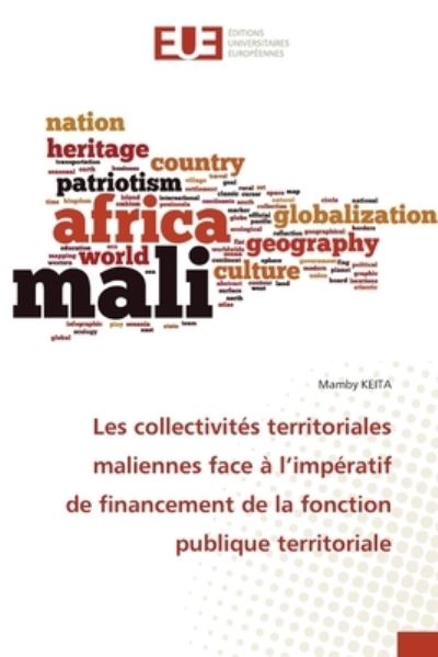 Les collectivites territoriales maliennes face a l'imperatif de financement de la fonction publique territoriale - Mamby Keita - Books - Editions Universitaires Europeennes - 9783841619013 - August 26, 2021