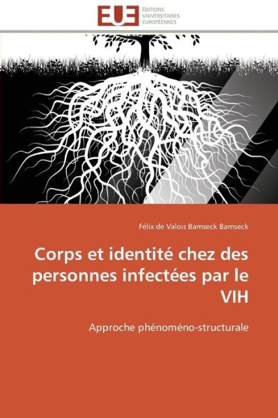 Cover for Félix De Valois Bamseck Bamseck · Corps et Identité Chez Des Personnes Infectées Par Le Vih: Approche Phénoméno-structurale (Paperback Book) [French edition] (2018)