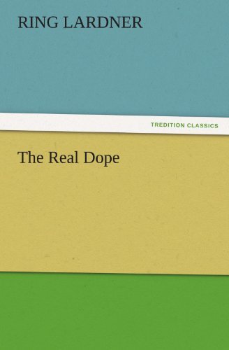 Cover for Ring Lardner · The Real Dope (Tredition Classics) (Taschenbuch) (2011)