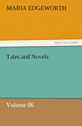 Cover for Maria Edgeworth · Tales and Novels  -  Volume 06 (Tredition Classics) (Taschenbuch) (2011)