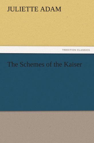 Cover for Juliette Adam · The Schemes of the Kaiser (Tredition Classics) (Pocketbok) (2011)