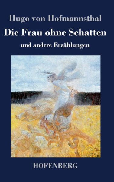 Cover for Hugo Von Hofmannsthal · Die Frau Ohne Schatten (Hardcover Book) (2013)