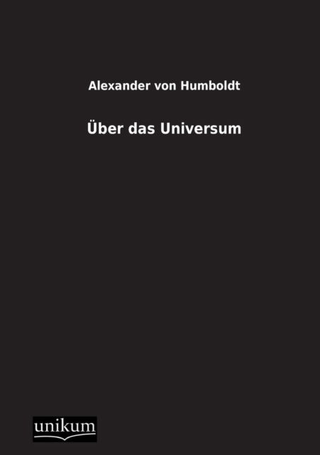 Cover for Alexander Von Humboldt · Uber Das Universum (Paperback Book) [German edition] (2012)