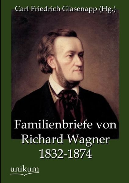 Cover for Carl Friedrich Glasenapp · Familienbriefe von Richard Wagner 1832-1874 (Paperback Bog) (2012)