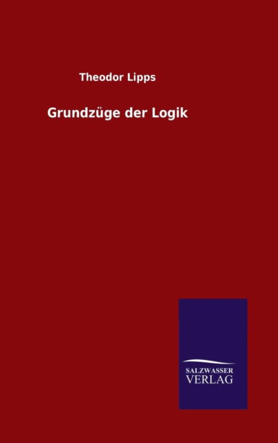 Cover for Theodor Lipps · Grundzuge der Logik (Hardcover Book) (2015)