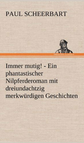 Cover for Paul Scheerbart · Immer Mutig! (Hardcover Book) [German edition] (2012)