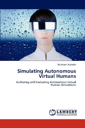 Cover for Mubbasir Kapadia · Simulating Autonomous Virtual Humans: Authoring and Evaluating Autonomous Virtual Human Simulations (Paperback Book) (2012)