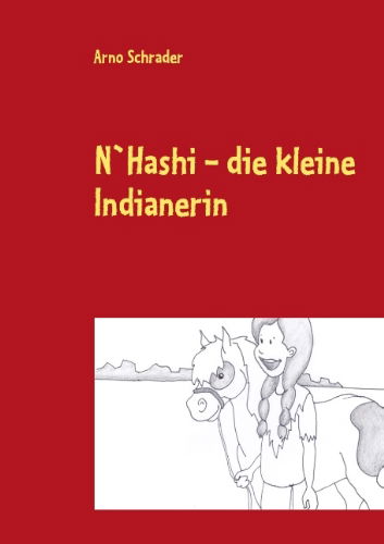 Cover for Arno Schrader · N`Hashi: - die kleine Indianerin (Paperback Book) [German edition] (2012)