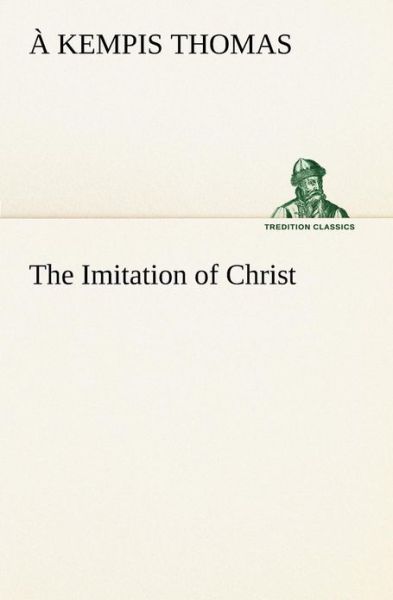 Cover for À Kempis Thomas · The Imitation of Christ (Tredition Classics) (Paperback Book) (2013)