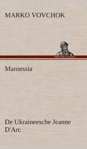 Cover for Marko Vovchok · Maroessia De Ukraineesche Jeanne D'arc (Innbunden bok) [Dutch edition] (2013)