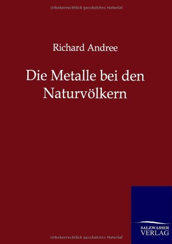 Cover for Richard Andree · Die Metalle Bei den Naturvölkern (Paperback Book) [German edition] (2013)
