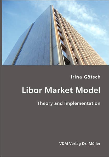 Cover for Irina Goetsch · Libor Market Model (Paperback Book) (2007)