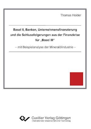 Cover for Thomas Heider · Basel II, Banken, Unternehmensfinanzierung und die Schlussfolgerungen aus der Finanzkrise für &quot;Basel III&quot; (Paperback Book) (2010)
