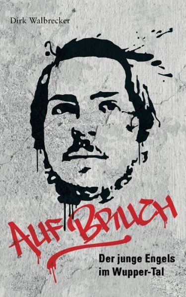 Cover for Dirk Walbrecker · Auf Bruch: Der junge Engels im Wupper-Tal (Paperback Book) (2020)