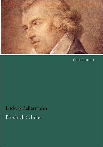 Cover for Ludwig Bellermann · Friedrich Schiller (Paperback Book) [German edition] (2012)