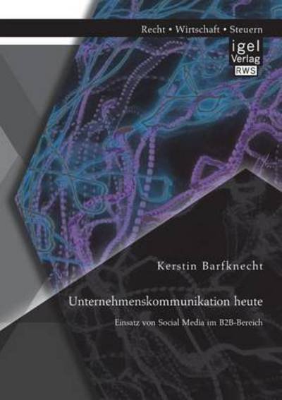 Cover for Kerstin Barfknecht · Unternehmenskommunikation heute: Einsatz von Social Media im B2B-Bereich (Paperback Book) (2014)