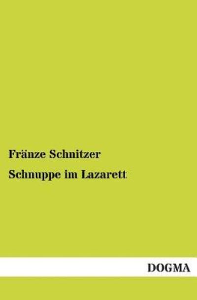 Cover for Franze Schnitzer · Schnuppe Im Lazarett (Paperback Book) [German edition] (2012)