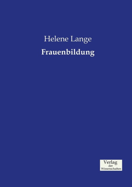 Frauenbildung - Helene Lange - Böcker - Verlag der Wissenschaften - 9783957002013 - 21 november 2019