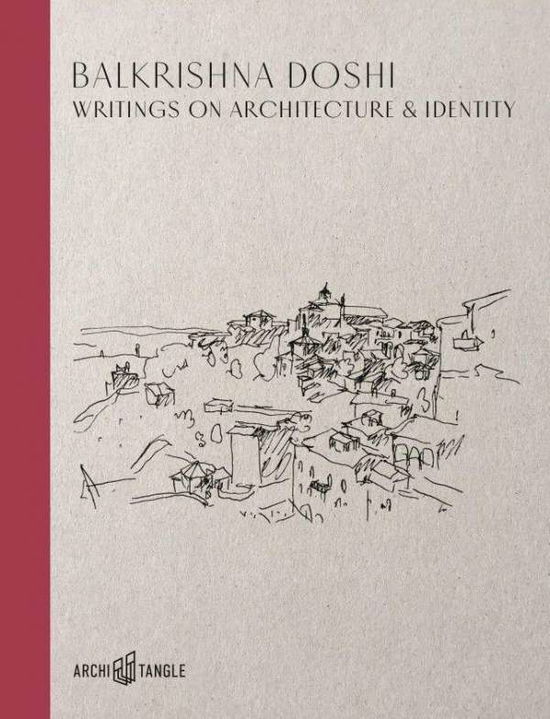 Cover for Balkrishna Doshi · Balkrishna Doshi: Writings on Architecture &amp; Identity (Hardcover Book) (2019)