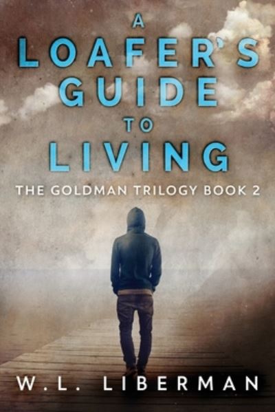 A Loafer's Guide To Living - W L Liberman - Books - NEXT CHAPTER - 9784867528013 - August 14, 2021