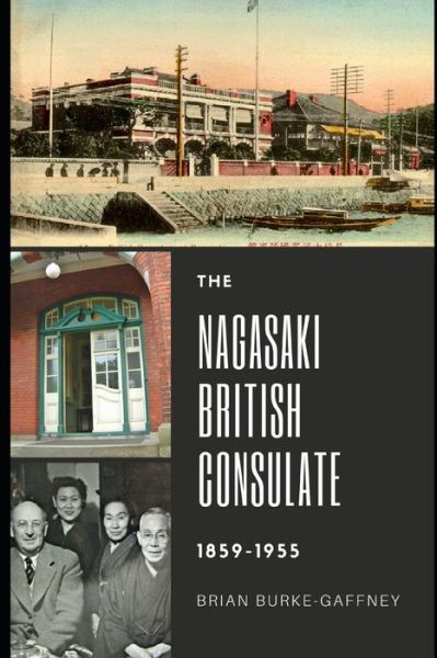Cover for Brian Burke-Gaffney · The Nagasaki British Consulate (Paperback Book) (2019)