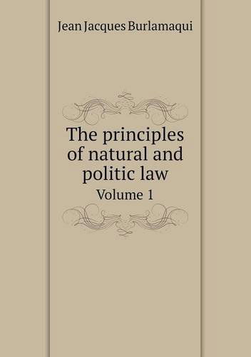 Cover for Jean Jacques Burlamaqui · The Principles of Natural and Politic Law Volume 1 (Paperback Book) (2014)