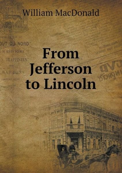 Cover for William Macdonald · From Jefferson to Lincoln (Pocketbok) (2015)