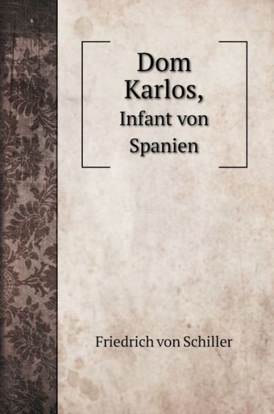 Cover for Friedrich Von Schiller · Dom Karlos, (Hardcover Book) (2020)