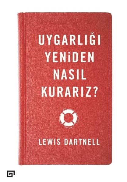 Cover for Lewis Dartnell · Uygarligi Yeniden Nasil Kurariz? (Paperback Bog) (2016)