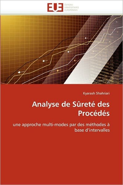Cover for Kyarash Shahriari · Analyse De Sûreté Des Procédés: Une Approche Multi-modes Par Des Méthodes À Base D'intervalles (Taschenbuch) [French edition] (2018)