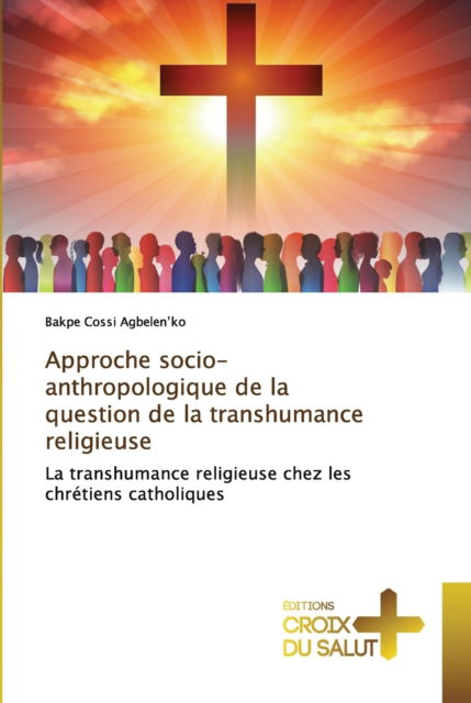 Cover for Bakpe Cossi Agbelen'ko · Approche socio-anthropologique de la question de la transhumance religieuse (Paperback Bog) (2021)