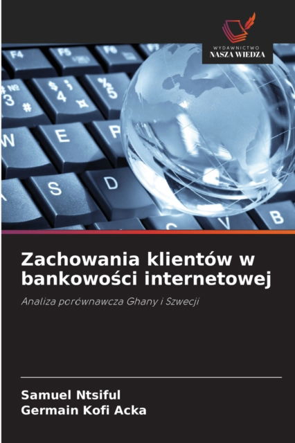 Cover for Samuel Ntsiful · Zachowania klientow w bankowo?ci internetowej (Paperback Book) (2021)