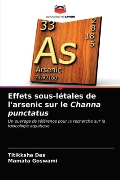 Cover for Titikksha Das · Effets sous-letales de l'arsenic sur le Channa punctatus (Taschenbuch) (2021)