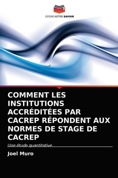 Cover for Joel Muro · Comment Les Institutions Accreditees Par Cacrep Repondent Aux Normes de Stage de Cacrep (Paperback Book) (2021)