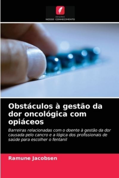 Cover for Ramune Jacobsen · Obstaculos a gestao da dor oncologica com opiaceos (Paperback Book) (2021)