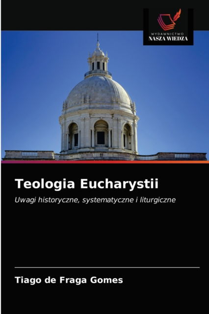 Cover for Tiago de Fraga Gomes · Teologia Eucharystii (Paperback Bog) (2021)