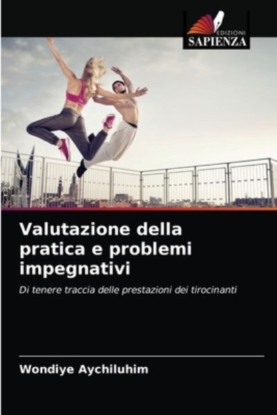 Cover for Wondiye Aychiluhim · Valutazione della pratica e problemi impegnativi (Paperback Book) (2021)