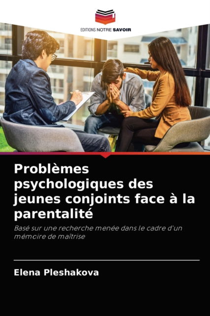 Cover for Elena Pleshakova · Problemes psychologiques des jeunes conjoints face a la parentalite (Paperback Book) (2021)
