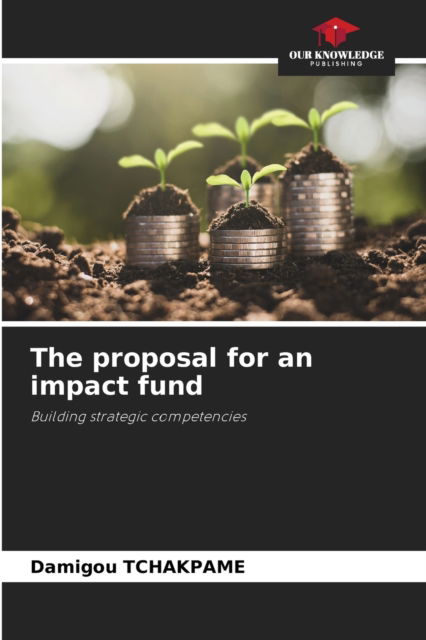 Cover for Damigou Tchakpame · The proposal for an impact fund (Paperback Book) (2021)