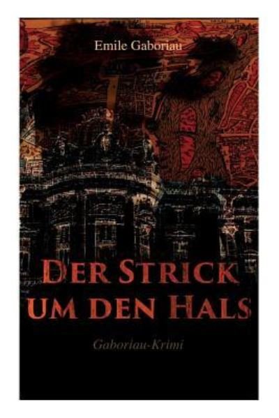 Cover for Emile Gaboriau · Der Strick um den Hals (Gaboriau-Krimi) (Pocketbok) (2017)